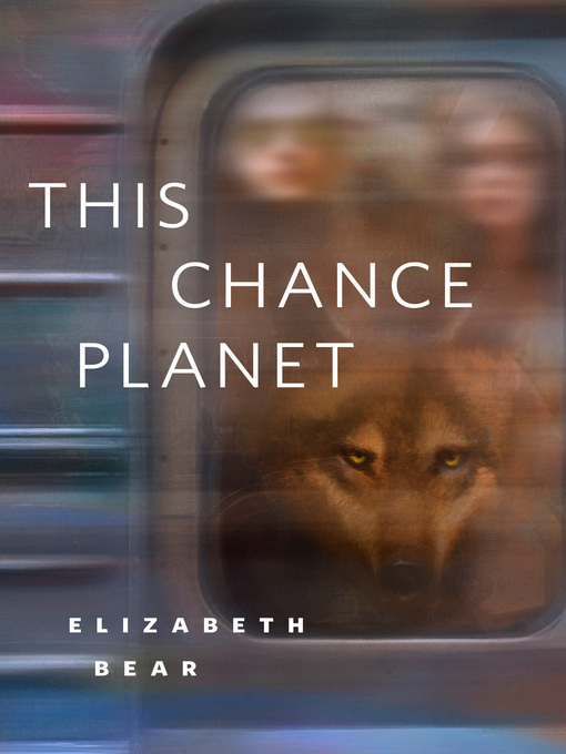 Title details for This Chance Planet by Elizabeth Bear - Wait list